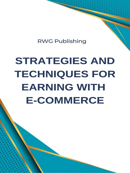 Title details for Strategies and Techniques for Earning with E-commerce by RWG Publishing - Wait list